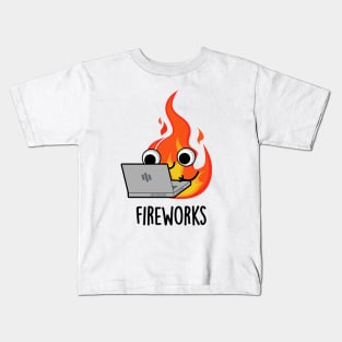 Fireworks Funny Fire Pun Kids T-Shirt